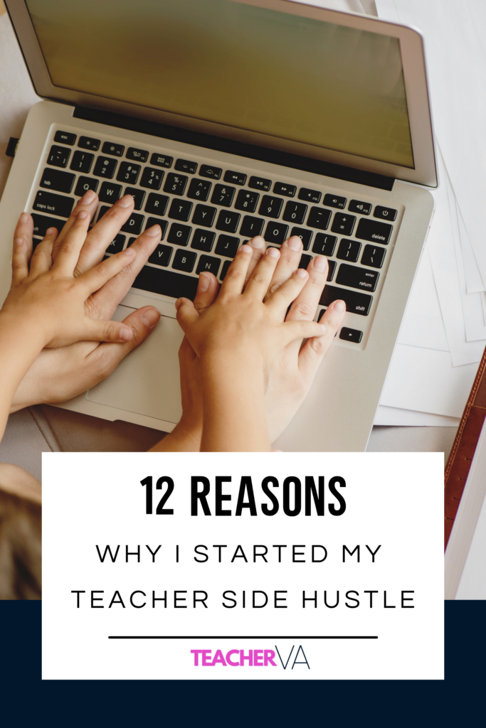 12 Reasons Why I started my Teacher Side Hustle